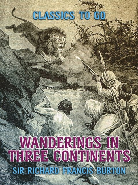 Sir Richard Francis Burton - Wanderings in Three Continents, E-bok