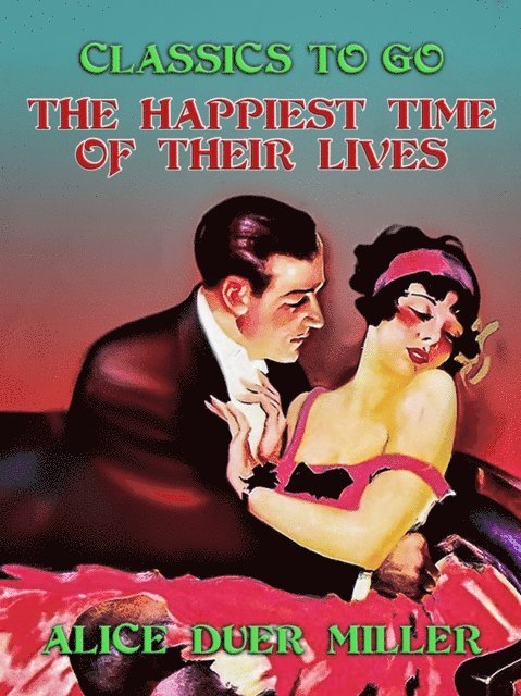 Alice Duer Miller - Happiest Time of Their Lives, E-bok