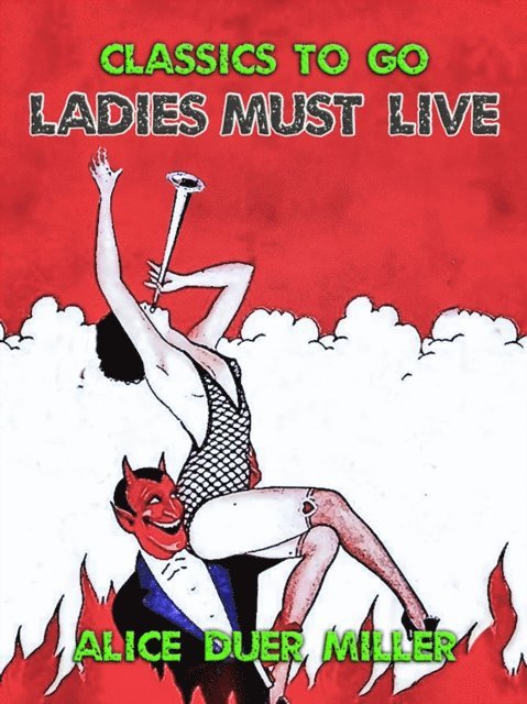 Alice Duer Miller - Ladies Must Live, E-bok