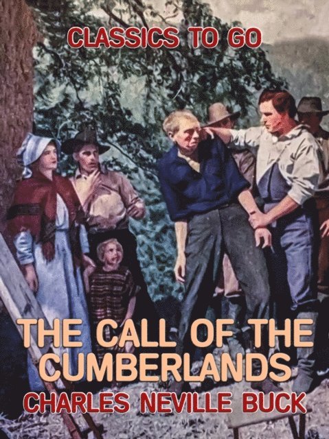 Charles Neville Buck - Call of the Cumberlands, E-bok