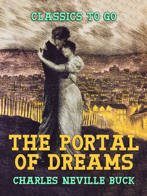 Charles Neville Buck - Portal of Dreams, E-bok