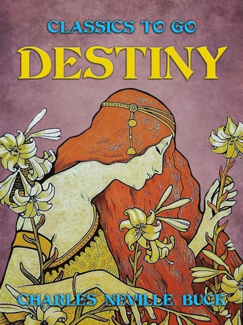 Charles Neville Buck - Destiny, E-bok