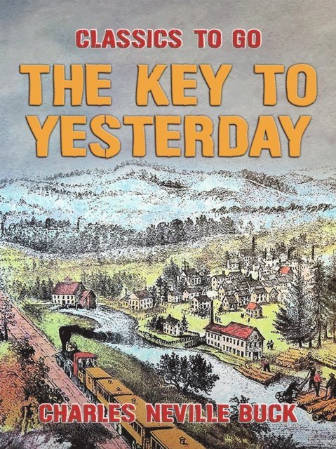 Charles Neville Buck - Key to Yesterday, E-bok