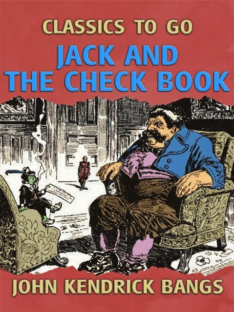 John Kendrick Bangs - Jack and the Check Book, E-bok