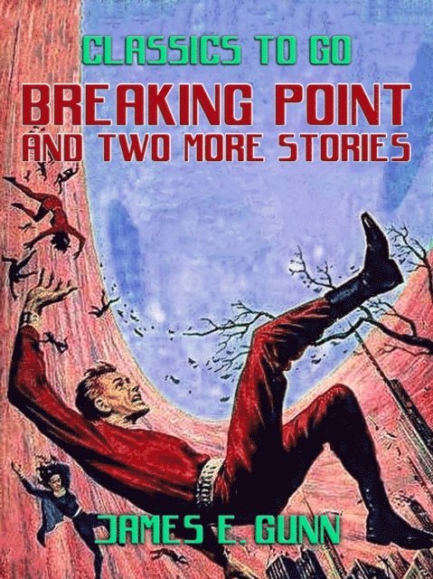 James E. Gunn - Breaking Point and two more stories, E-bok
