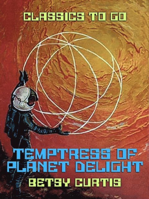 Betsy Curtis - Temptress of Planet Delight, E-bok