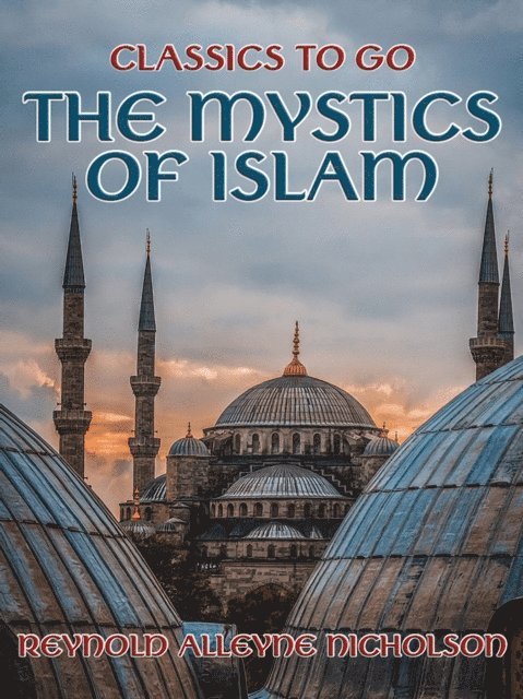 Reynold Alleyne Nicholson - Mystics of Islam, E-bok