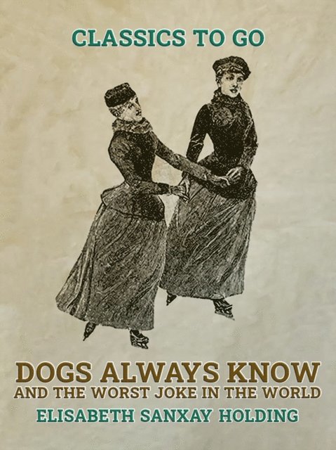 Elisabeth Sanxay Holding - Dogs Always Know and The Worst Joke in the World, E-bok