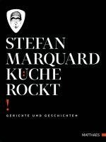 Stefan Marquard - Küche rockt, Inbunden