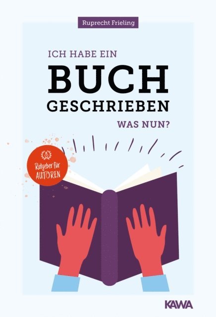 Wilhelm Ruprecht Frieling - Ich habe ein Buch geschrieben - Was nun?, E-bok