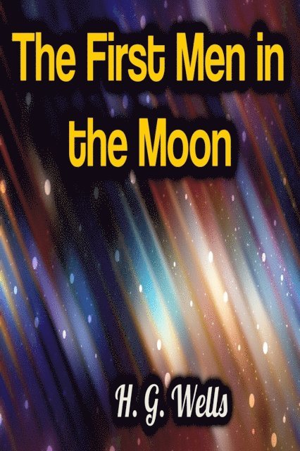 H.G. Wells - First Men in the Moon, E-bok
