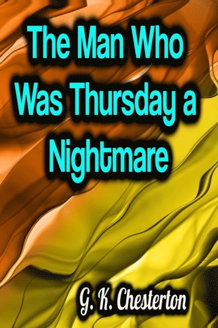 G. K. Chesterton - Man Who Was Thursday a Nightmare, E-bok