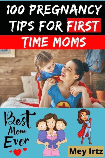 Mey Irtz - 100 Pregnancy Tips for First Time Moms, E-bok. Tillgänglighet: Lägg i varukorg