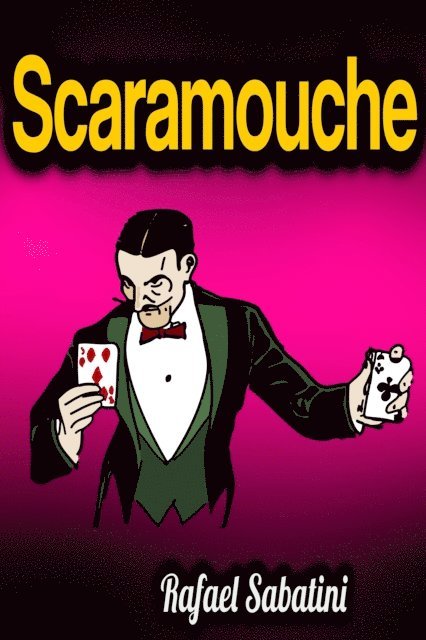 Rafael Sabatini - Scaramouche, E-bok