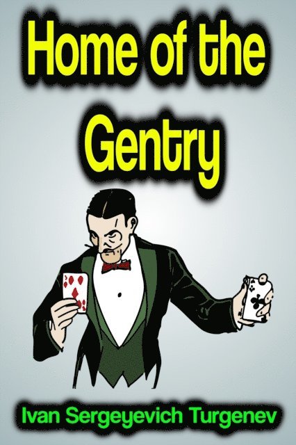 Ivan Sergeyevich Turgenev - Home of the Gentry, E-bok