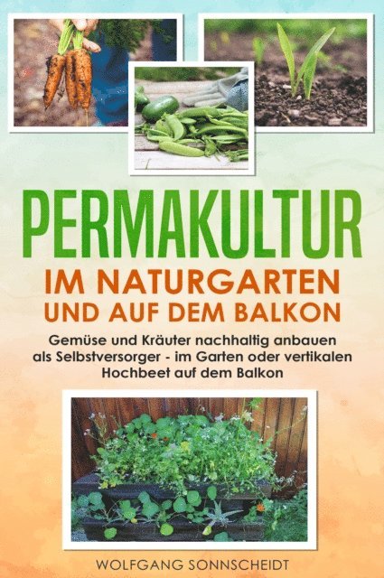 Wolfgang Sonnscheidt - Permakultur im Naturgarten und auf dem Balkon, E-bok. Tillgänglighet: Lägg i varukorg