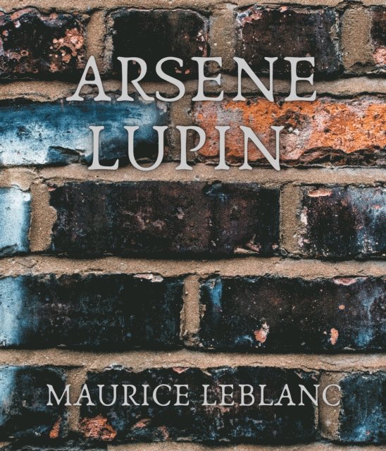 Maurice Leblanc - Arsene Lupin, E-bok