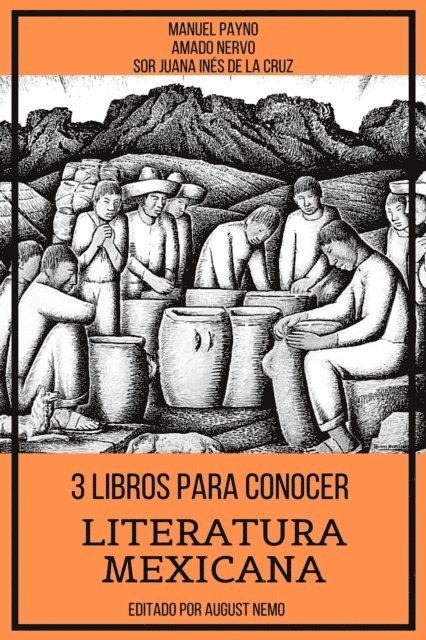 August Nemo, Sor Juana Ines de la Cruz, Manuel Payno, Amado Nervo - 3 Libros para Conocer Literatura Mexicana, E-bok