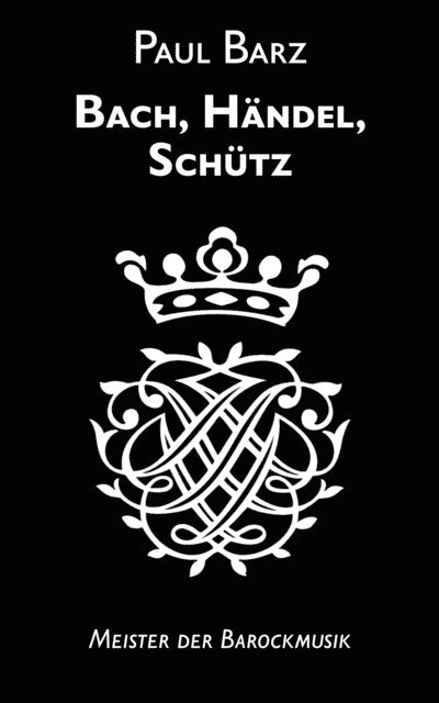 Paul Barz - Bach, Händel, Schütz, E-bok