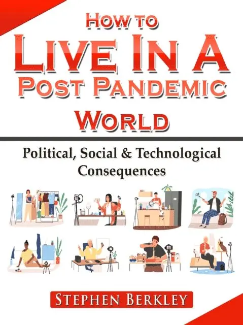 Stephen Berkley - How to Live In A Post Pandemic World: Political, Social & Technological Consequences, E-bok. Tillgänglighet: Lägg i varukorg