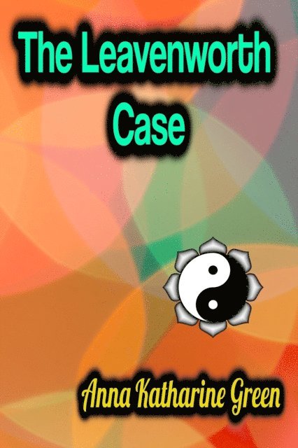 Anna Katharine Green - Leavenworth Case, E-bok