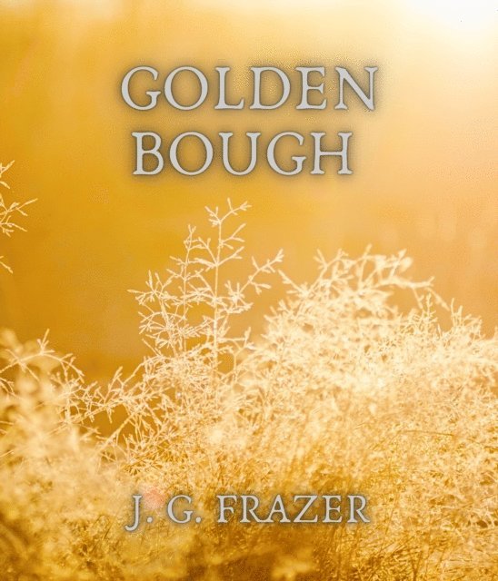 J. G. Frazer - Golden bough, E-bok
