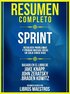 Resumen Completo | Sprint: Resolver Problemas Y Probar Nuevas Ideas En Solo Cinco Dias - Basado En El Libro De Jake Knapp, John Zeratsky, Braden Kowitz