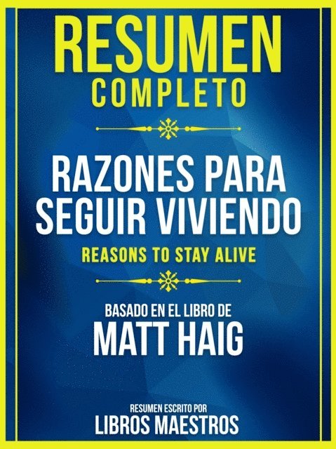 Libros Maestros - Resumen Completo: Razones Para Seguir Viviendo (Reasons To Stay Alive) - Basado En El Libro De Matt Haig, E-bok