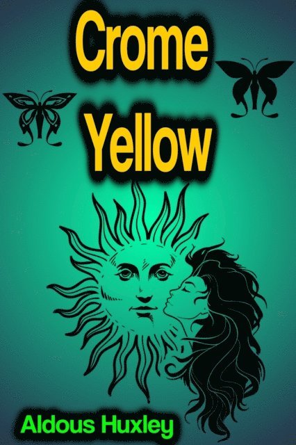 Aldous Huxley - Crome Yellow, E-bok