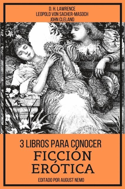 August Nemo, D. H. Lawrence, John Cleland, Leopold von Sacher-Masoch - 3 Libros para Conocer Ficción Erótica, E-bok