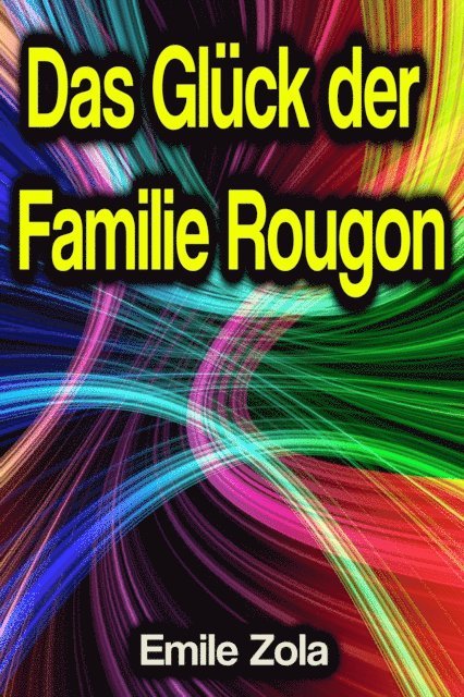 Emile Zola - Das Glück der Familie Rougon, E-bok