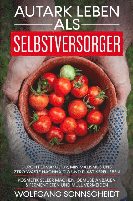 Wolfgang Sonnscheidt - Autark leben als Selbstversorger, E-bok. Tillgänglighet: Lägg i varukorg