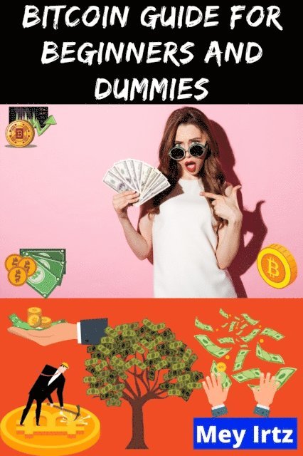 Mey Irtz - Bitcoin Guide for Beginners and Dummies, E-bok. Tillgänglighet: Lägg i varukorg