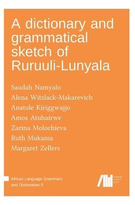 Alena Witzlack-Makarevich, Saudah Namyalo, Anatole Kiriggwajjo - dictionary and grammatical sketch of Ruruuli-Lunyala, Inbunden