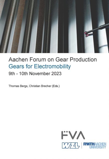 Christian Brecher, Thomas Bergs - Aachen Forum on Gear Production - Gears for Electromobility.  9th - 10th November 2023, E-bok