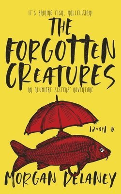 Morgan Delaney - Forgotten Creatures, Häftad