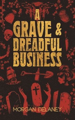Morgan Delaney - Grave & Dreadful Business, Häftad