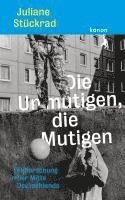 Juliane Stückrad - Die Unmutigen, die Mutigen, Inbunden