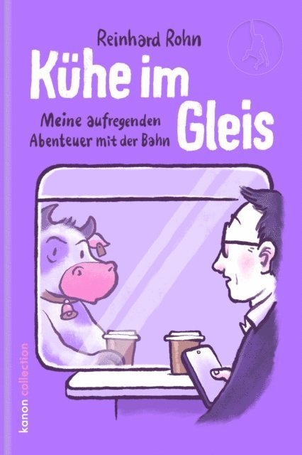 Reinhard Rohn - Kühe im Gleis, E-bok