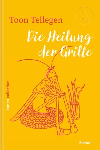 Toon Tellegen - Die Heilung der Grille, E-bok