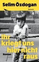 Selim Özdogan - Ihr kriegt uns hier nicht raus, Inbunden