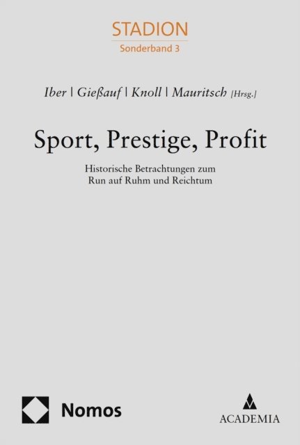 Peter Mauritsch, Harald Knoll, Johannes Gieauf, Walter M. Iber - Sport, Prestige, Profit, E-bok