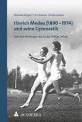 Hinrich Medau (1890-1974) Und Seine Gymnastik: Von Den Anfangen Bis in Die 1950er Jahre