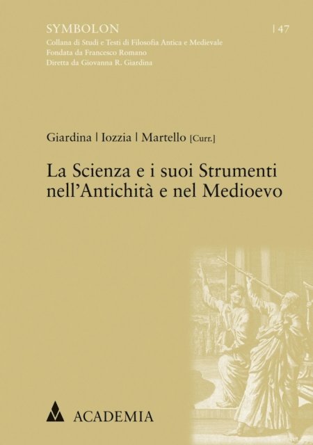 Concetto Martello, Daniele Iozzia, Giovanna R. Giardina - La Scienza e i suoi Strumenti nell’Antichità e nel Medioevo, E-bok