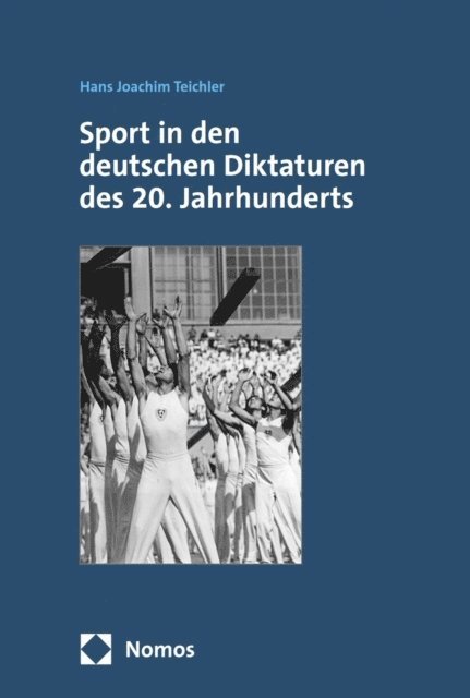 Hans Joachim Teichler - Sport in den deutschen Diktaturen des 20. Jahrhunderts, E-bok