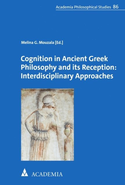 Melina G. Mouzala - Cognition in Ancient Greek Philosophy and its Reception: Interdisciplinary Approaches, E-bok