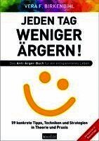 Jeden Tag weniger �rgern! Das Anti-�rger-Buch f�r ein entspannteres Leben