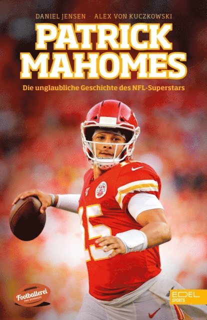 Alex von Kuczkowski, Daniel Jensen - Patrick Mahomes - Die unglaubliche Geschichte des NFL-Superstars, E-bok