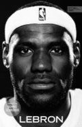 LEBRON - Die groe Biografie des NBA-Superstars