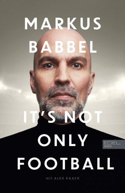 Alex Raack, Markus Babbel - Markus Babbel – It's not only Football, E-bok